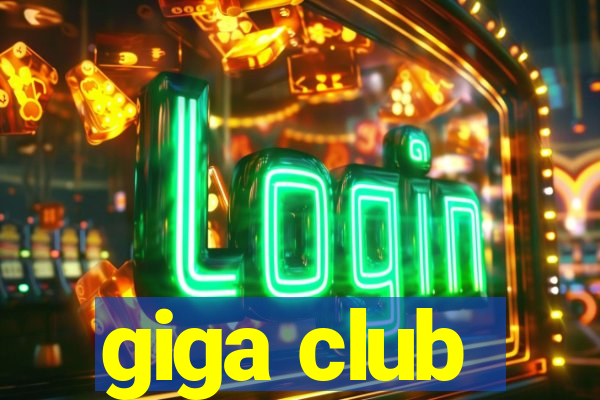 giga club